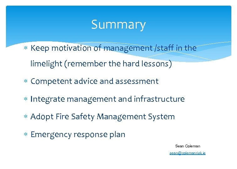 Summary Keep motivation of management /staff in the limelight (remember the hard lessons) Competent