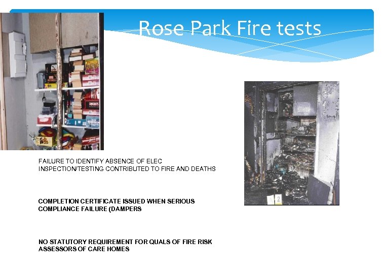 Rose Park Fire tests FAILURE TO IDENTIFY ABSENCE OF ELEC INSPECTION/TESTING CONTRIBUTED TO FIRE