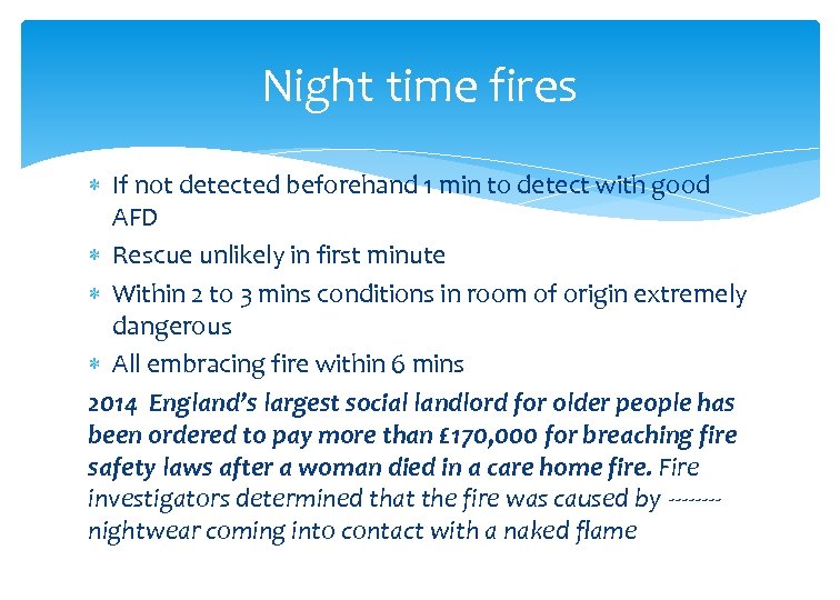 Night time fires If not detected beforehand 1 min to detect with good AFD