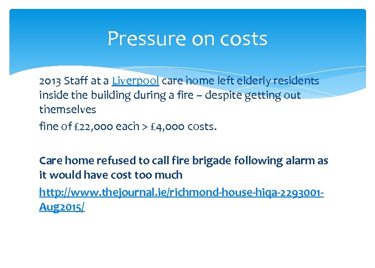 Pressure on costs 2013 Staff at a Liverpool care home left elderly residents inside