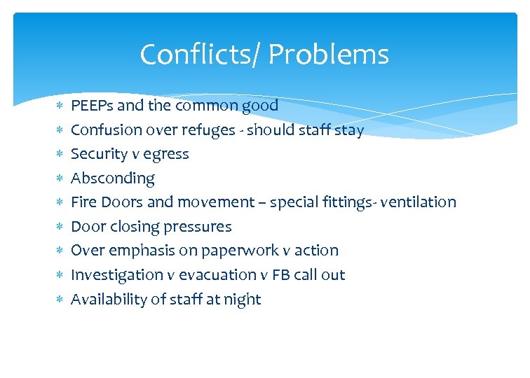 Conflicts/ Problems PEEPs and the common good Confusion over refuges - should staff stay