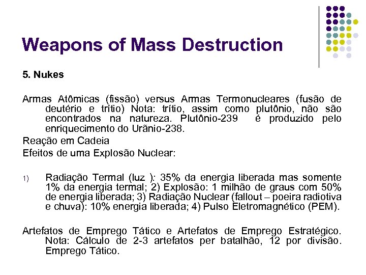 Weapons of Mass Destruction 5. Nukes Armas Atômicas (fissão) versus Armas Termonucleares (fusão de