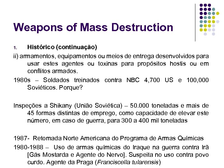 Weapons of Mass Destruction Histórico (continuação) ii) armamentos, equipamentos ou meios de entrega desenvolvidos