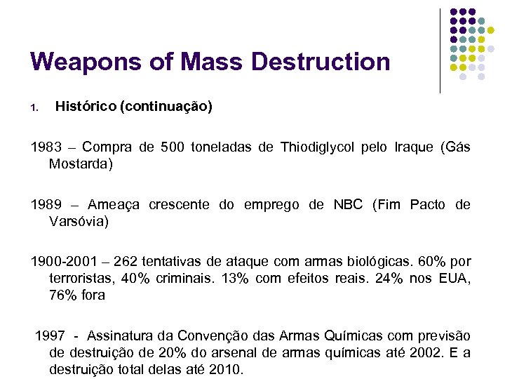 Weapons of Mass Destruction 1. Histórico (continuação) 1983 – Compra de 500 toneladas de