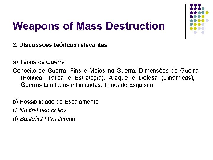 Weapons of Mass Destruction 2. Discussões teóricas relevantes a) Teoria da Guerra Conceito de