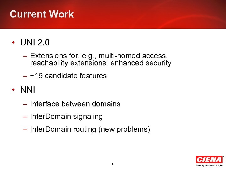 Current Work • UNI 2. 0 – Extensions for, e. g. , multi-homed access,