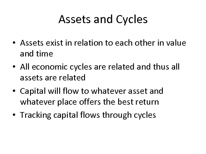 Assets and Cycles • Assets exist in relation to each other in value and