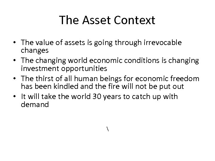 The Asset Context • The value of assets is going through irrevocable changes •