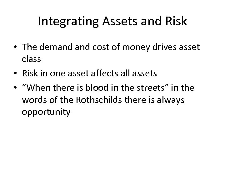 Integrating Assets and Risk • The demand cost of money drives asset class •