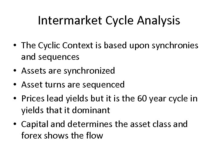 Intermarket Cycle Analysis • The Cyclic Context is based upon synchronies and sequences •