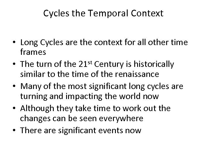 Cycles the Temporal Context • Long Cycles are the context for all other time