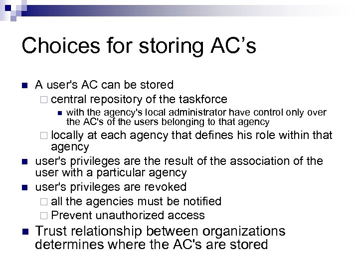 Choices for storing AC’s n A user's AC can be stored ¨ central repository