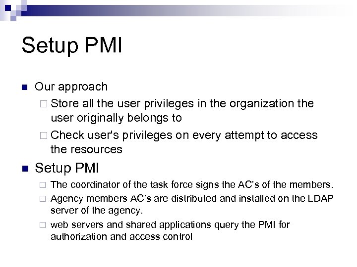 Setup PMI n Our approach ¨ Store all the user privileges in the organization