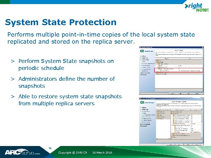 System State Protection Performs multiple point-in-time copies of the local system state replicated and