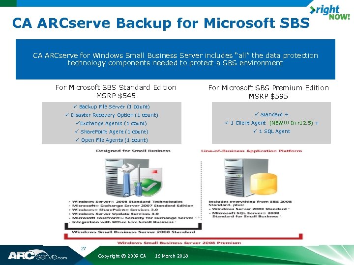 CA ARCserve Backup for Microsoft SBS CA ARCserve for Windows Small Business Server includes
