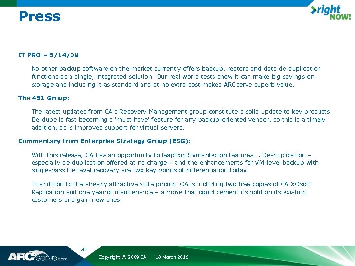 Press IT PRO – 5/14/09 No other backup software on the market currently offers