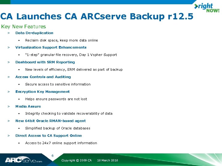 CA Launches CA ARCserve Backup r 12. 5 Key New Features > Data De-duplication