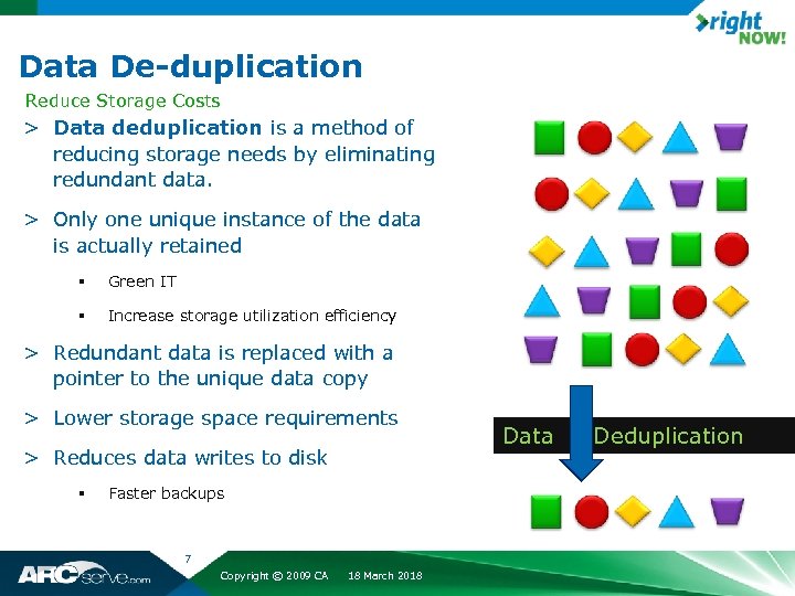 Data De-duplication Reduce Storage Costs > Data deduplication is a method of reducing storage