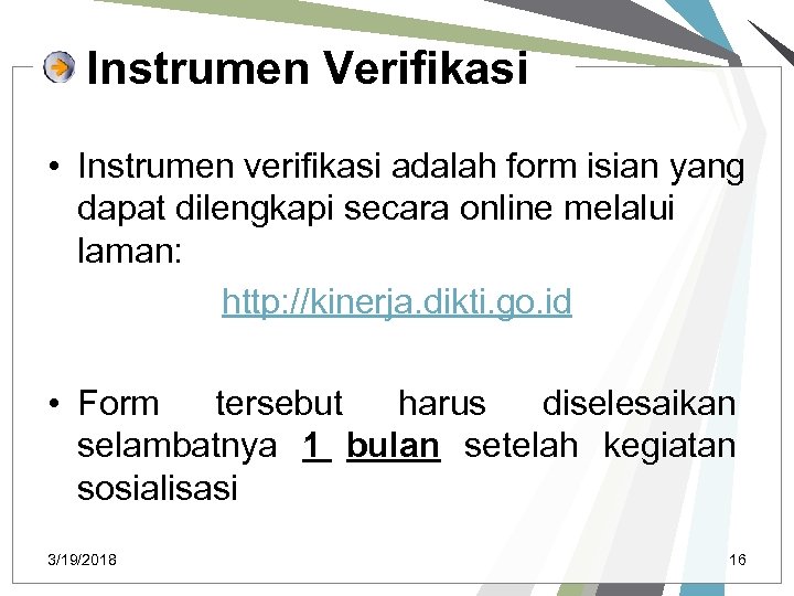 Instrumen Verifikasi • Instrumen verifikasi adalah form isian yang dapat dilengkapi secara online melalui