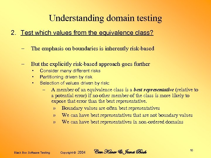 Understanding domain testing 2. Test which values from the equivalence class? – The emphasis