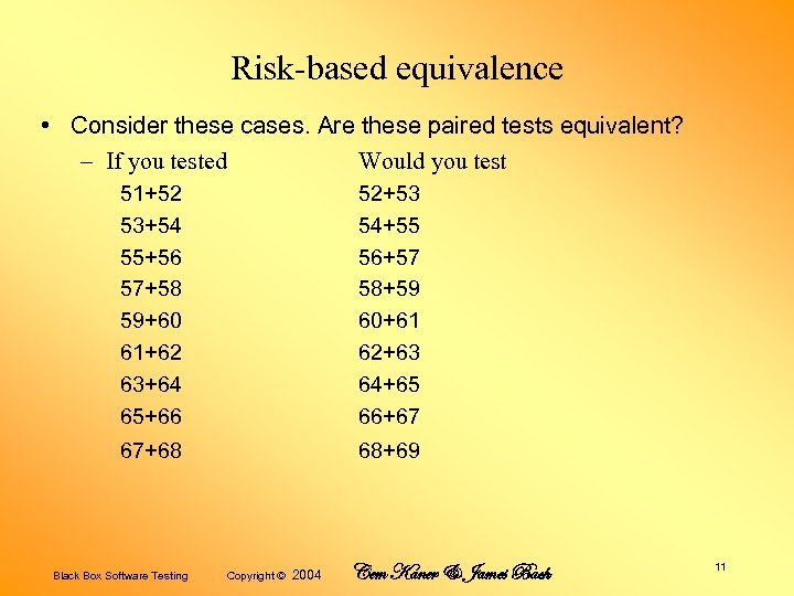 Risk-based equivalence • Consider these cases. Are these paired tests equivalent? – If you