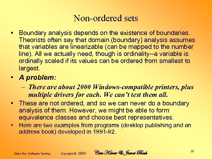 Non-ordered sets • Boundary analysis depends on the existence of boundaries. Theorists often say