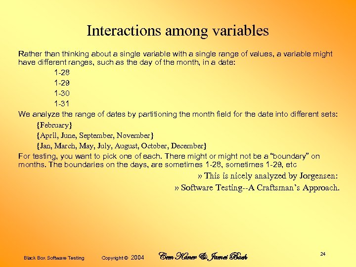 Interactions among variables Rather than thinking about a single variable with a single range