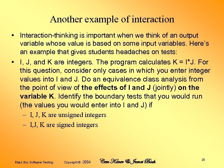 Another example of interaction • Interaction-thinking is important when we think of an output