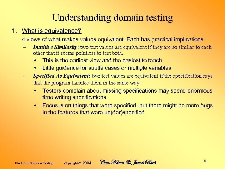 Understanding domain testing 1. What is equivalence? 4 views of what makes values equivalent.