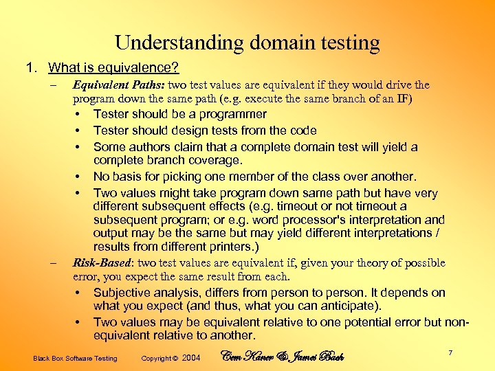 Understanding domain testing 1. What is equivalence? – – Equivalent Paths: two test values