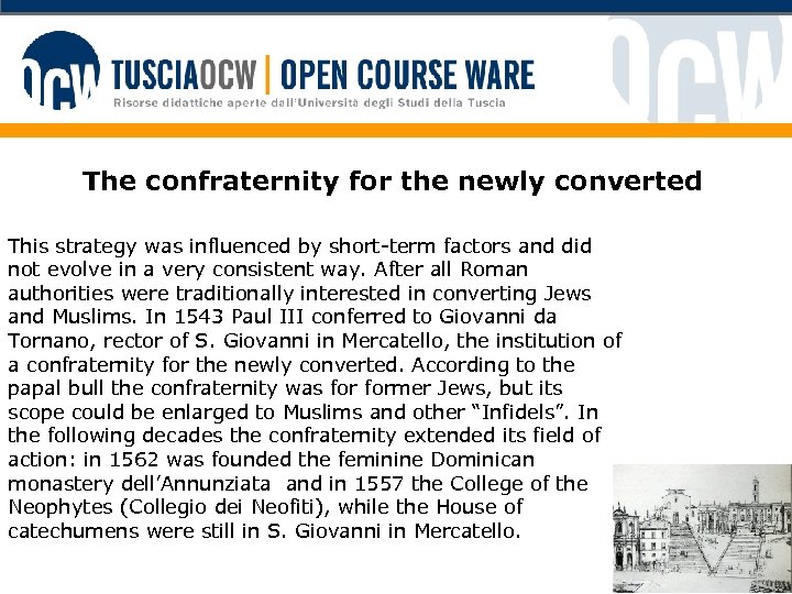 The confraternity for the newly converted This strategy was influenced by short-term factors and