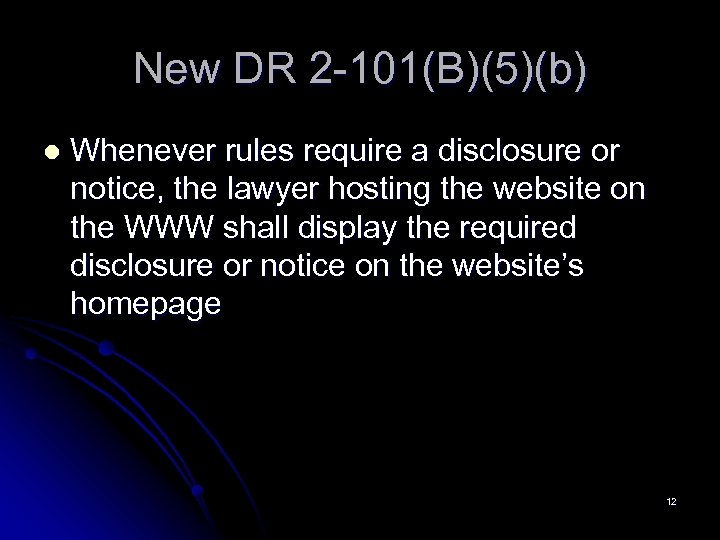 New DR 2 -101(B)(5)(b) l Whenever rules require a disclosure or notice, the lawyer