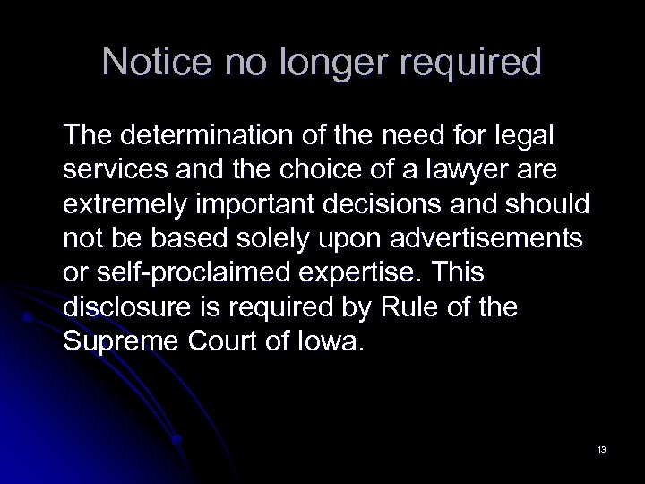 Notice no longer required The determination of the need for legal services and the