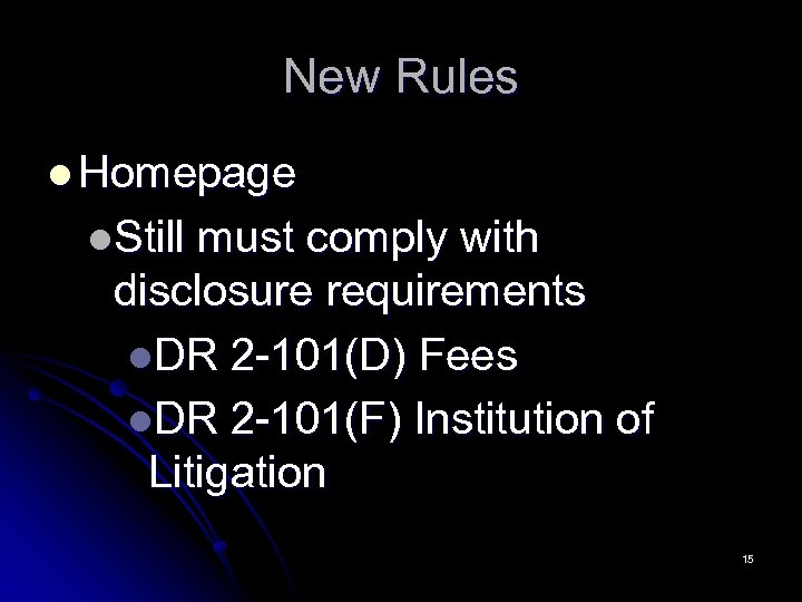 New Rules l Homepage l. Still must comply with disclosure requirements l. DR 2