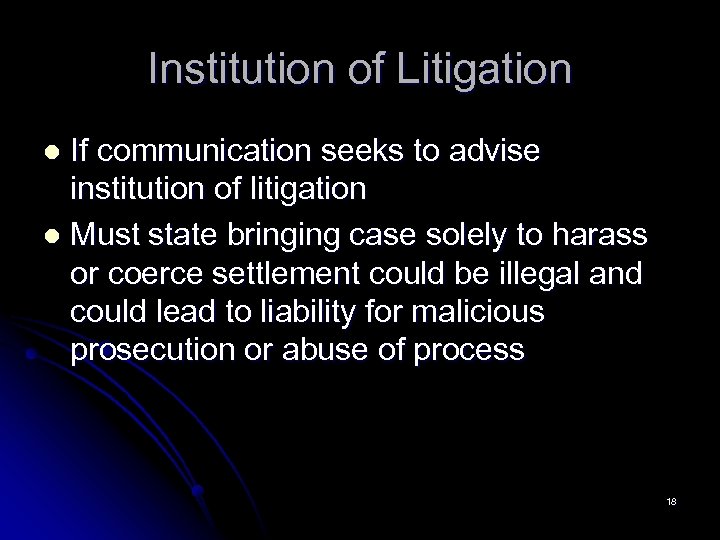 Institution of Litigation If communication seeks to advise institution of litigation l Must state