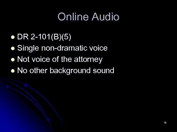 Online Audio DR 2 -101(B)(5) l Single non-dramatic voice l Not voice of the