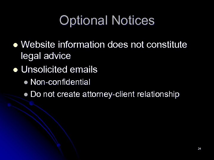 Optional Notices Website information does not constitute legal advice l Unsolicited emails l l