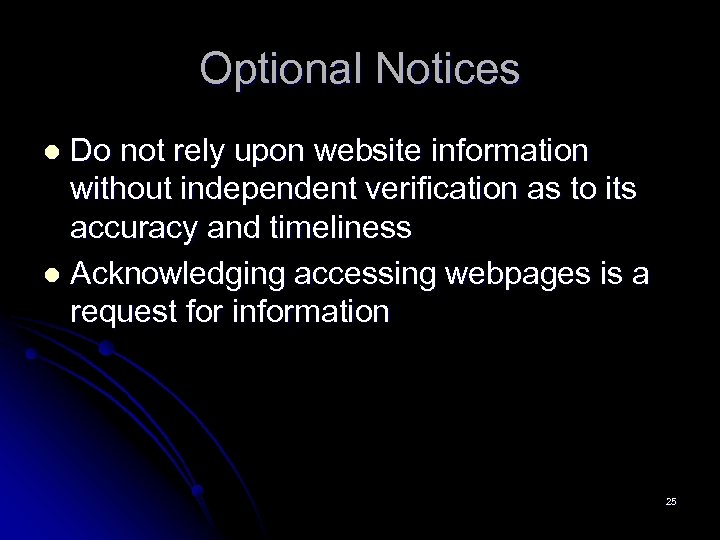 Optional Notices Do not rely upon website information without independent verification as to its