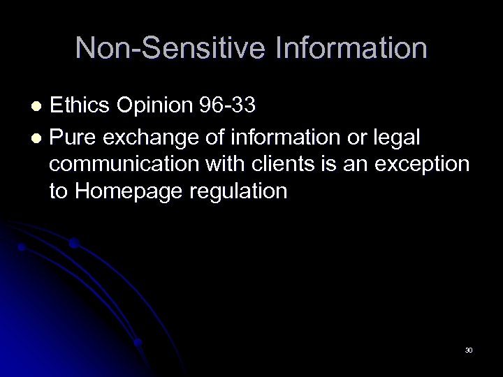 Non-Sensitive Information Ethics Opinion 96 -33 l Pure exchange of information or legal communication