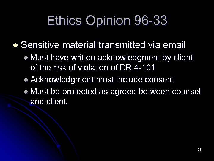 Ethics Opinion 96 -33 l Sensitive material transmitted via email l Must have written