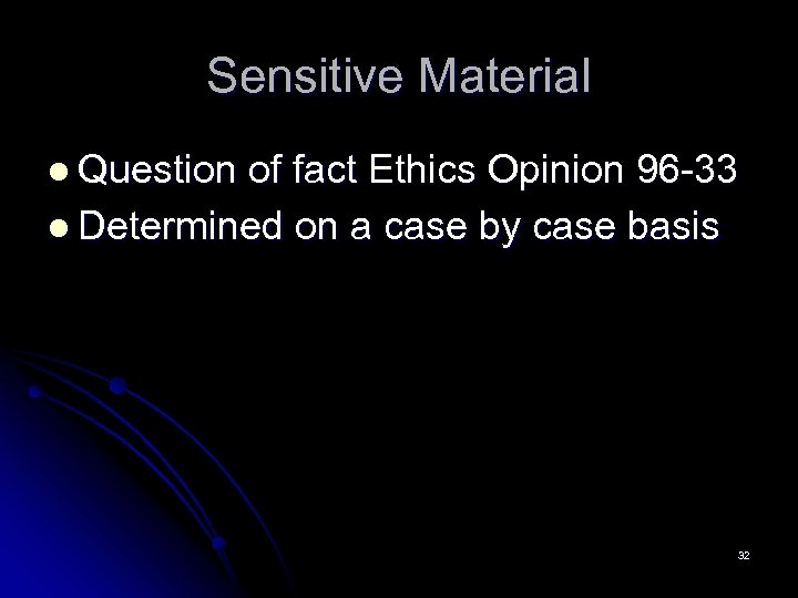 Sensitive Material l Question of fact Ethics Opinion 96 -33 l Determined on a