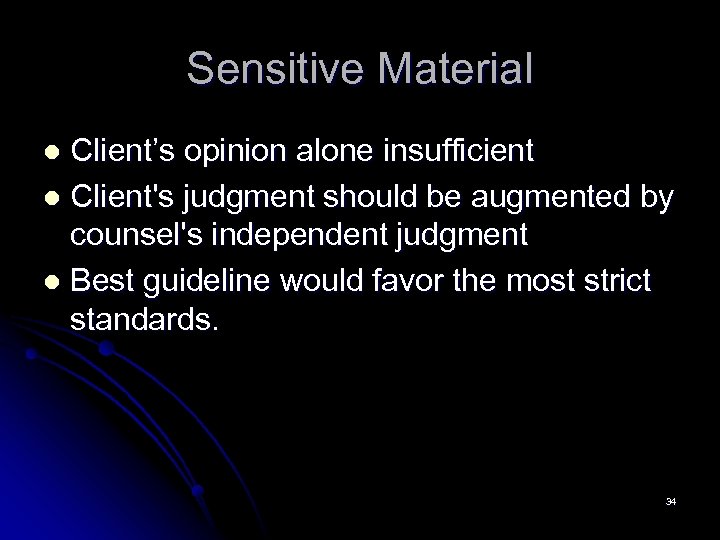 Sensitive Material Client’s opinion alone insufficient l Client's judgment should be augmented by counsel's