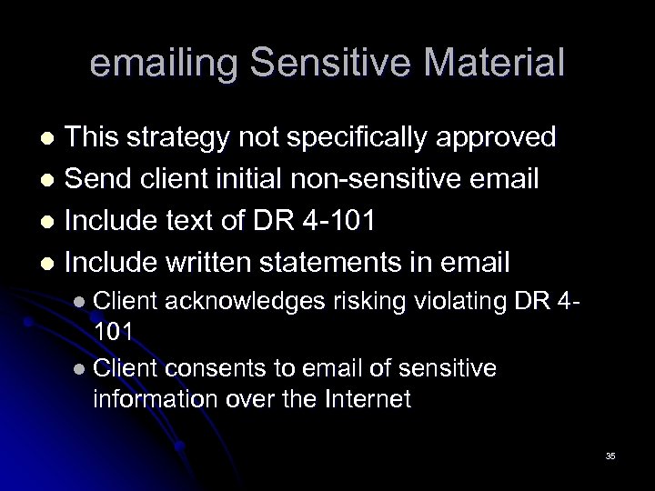 emailing Sensitive Material This strategy not specifically approved l Send client initial non-sensitive email