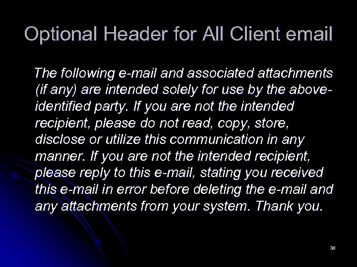 Optional Header for All Client email The following e-mail and associated attachments (if any)