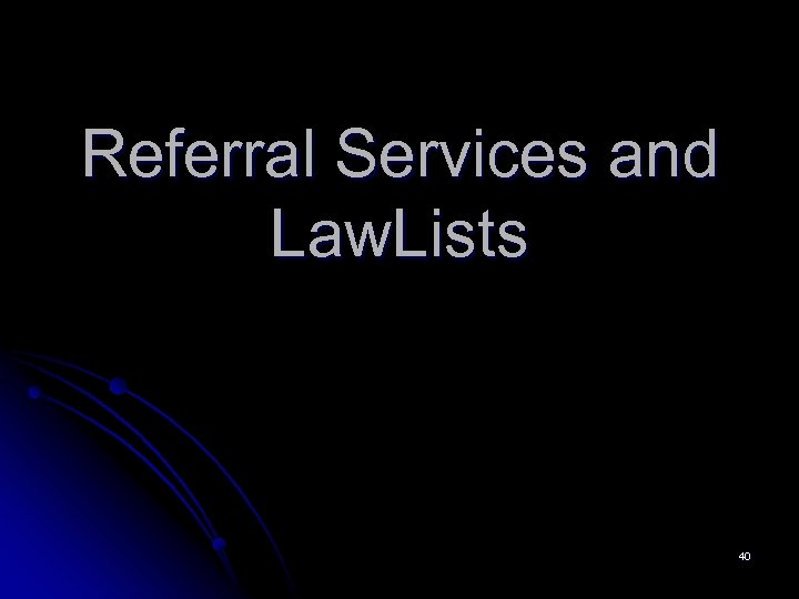 Referral Services and Law. Lists 40 