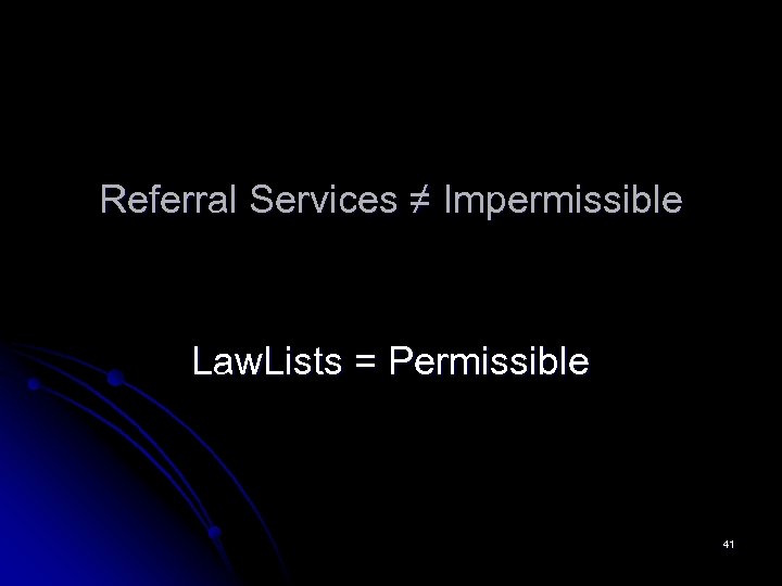 Referral Services ≠ Impermissible Law. Lists = Permissible 41 