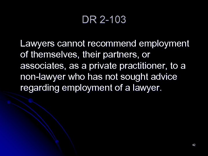 DR 2 -103 Lawyers cannot recommend employment of themselves, their partners, or associates, as