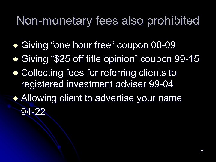 Non-monetary fees also prohibited Giving “one hour free” coupon 00 -09 l Giving “$25