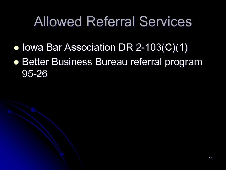 Allowed Referral Services Iowa Bar Association DR 2 -103(C)(1) l Better Business Bureau referral