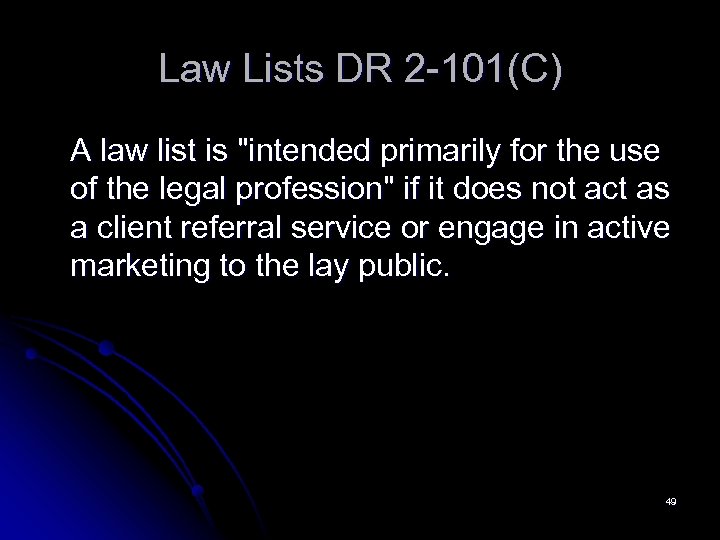 Law Lists DR 2 -101(C) A law list is "intended primarily for the use